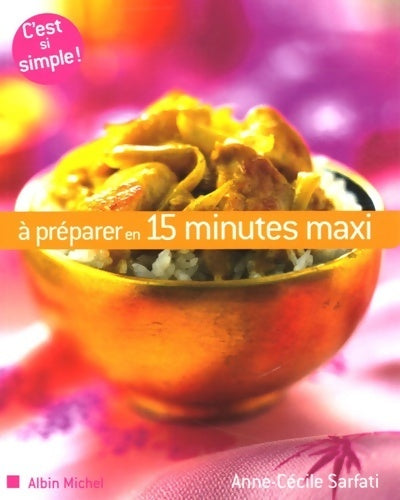 À préparer en 15 minutes maxi - Anne-Cécile Sarfati - C'est si simple ! - Livre