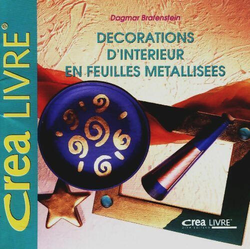 Décorations d'intérieur en feuilles métallisées - Dagmar Bratenstein - Créa Livre - Livre