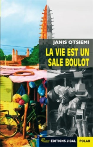 La vie est un sale boulot - Janis Otsiemi - Polar - Livre