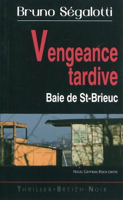 Vengeance tardive. Baie de St-Brieuc - Bruno Ségalotti - Breizh Noir - Livre
