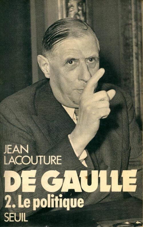 De Gaulle Tome II : Le politique (1944-1959) - Jean Lacouture - Seuil GF - Livre