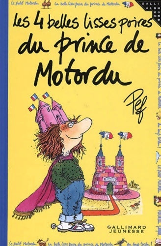 Les 4 belles lisses poires du prince de Motordu - Pef - Gallimard Jeunesse GF - Livre