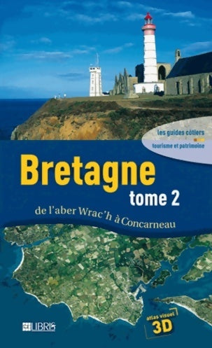 Bretagne Tome II : De l'aber Wrac'h à Concarneau - Dominique Le Brun - Les guides côtiers - Livre