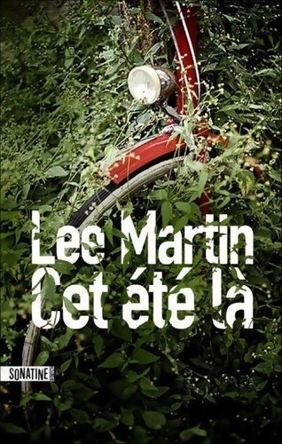 Cet été là - Lee Martin - Sonatine GF - Livre