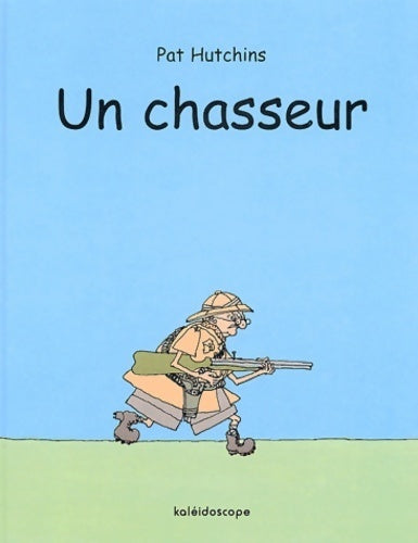 Un chasseur - Pat Hutchins - Kaléidoscope - Livre