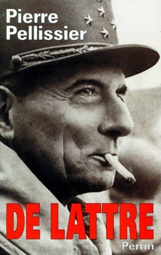 De Lattre - Pierre Pellissier - Perrin GF - Livre
