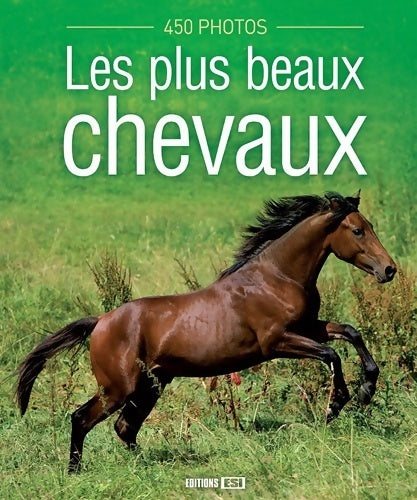 Les plus beaux chevaux. 450 photos - Collectif - Esi GF - Livre