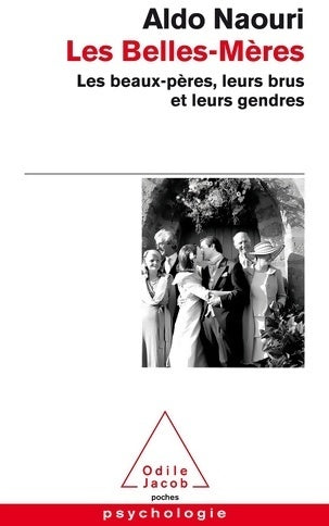 Les belles-mères. Les beaux-pères, leurs brus et leurs gendres - Aldo Naouri - Poches Odile Jacob - Livre