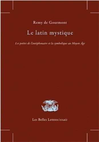 Le latin mystique - Rémy De Gourmont - Belles Lettres GF - Livre