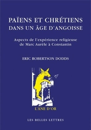Païens et chrétiens dans un âge d'angoisse - E.R. Dodds - L'âne d'or - Livre