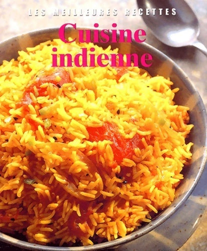 Cuisine indienne - Shehzad Husain - Les 100 meilleures recettes - Livre