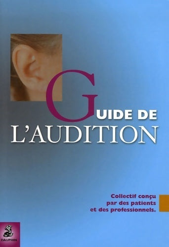 Le guide de l'audition Tome I : Découvrir - Guide De L'audition (collectif - Dauphin GF - Livre