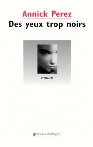 Des yeux trop noirs - Annick Perez - Hagège GF - Livre