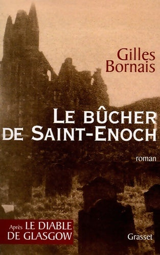 Le bûcher de Saint-Enoch - Gilles Bornais - Grasset GF - Livre