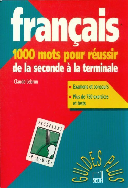 1000 Mots pour réussir - Claude Lebrun - Guides Plus - Livre