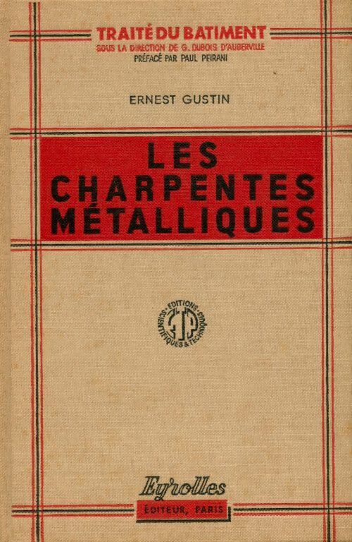 Les charpentes métalliques - Ernest Gustin - Traité du bâtiment - Livre