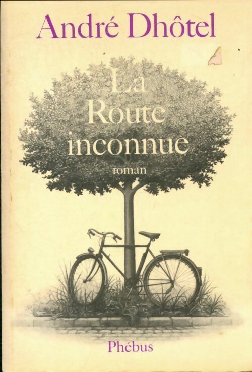 La route inconnue - André Dhôtel - Phébus GF - Livre