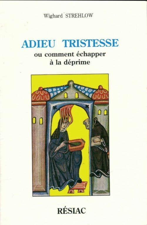 Adieu tristesse ou comment échapper à la déprime - Wighard Strehlow - Résiac poches divers - Livre