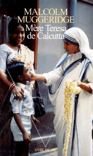 Mère Teresa de Calcutta - Malcolm Muggerridge - Livre de Vie - Livre