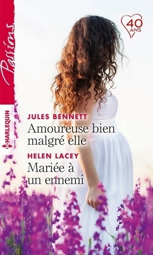 Amoureuse bien malgré elle / Mariée à un ennemi - Jules Bennett ; Helen Lacey - Passions - Livre