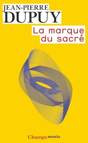 La marque du sacré - Jean-Pierre Dupuy - Champs - Livre