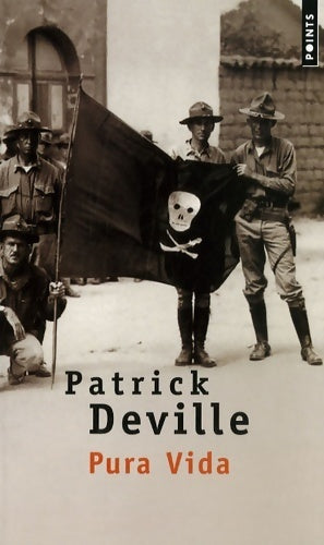 Pura vida. Vie et mort de William Walker - Patrick Deville - Points - Livre