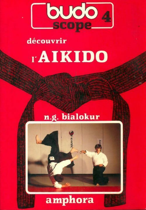 Découvrir l'aïkido - N. Gothard Bialokur - Budoscope - Livre