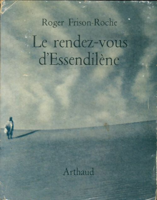 Le rendez-vous d'Essendilène - Roger Frison-Roche - Arthaud poche - Livre