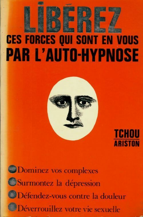 Libérez ces forces qui sont en vous par l'auto-hypnose - Leslie M. Le Cron - Tchou GF - Livre