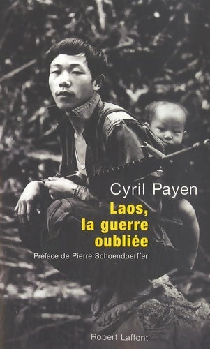 Laos, la guerre oubliée - Cyril Payen - Laffont GF - Livre