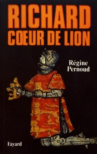 Richard coeur de lion - Régine Pernoud - Biographie - Livre