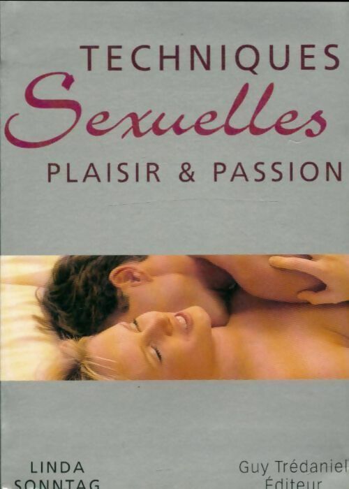 Techniques sexuelles. Plaisir & passion - Linda Sonntag - Trédaniel poche - Livre