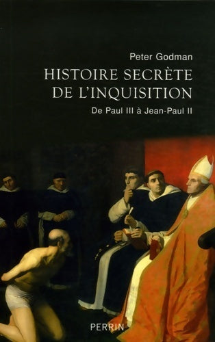 Histoire secrète de l'inquisition - Peter Godman - Perrin GF - Livre