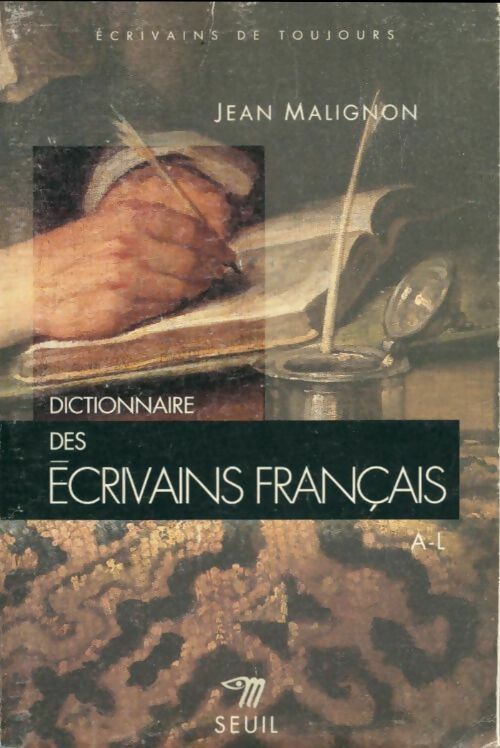 Dictionnaire des écrivains français Tome I : A-L - Jean Malignon - Ecrivains de toujours - Livre