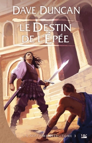 La septième épée Tome III : Le destin de l'épée - Dave Duncan - Bragelonne GF - Livre