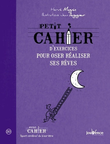 Oser réaliser ses rêves - Hervé Magnin - Petit cahier - Livre