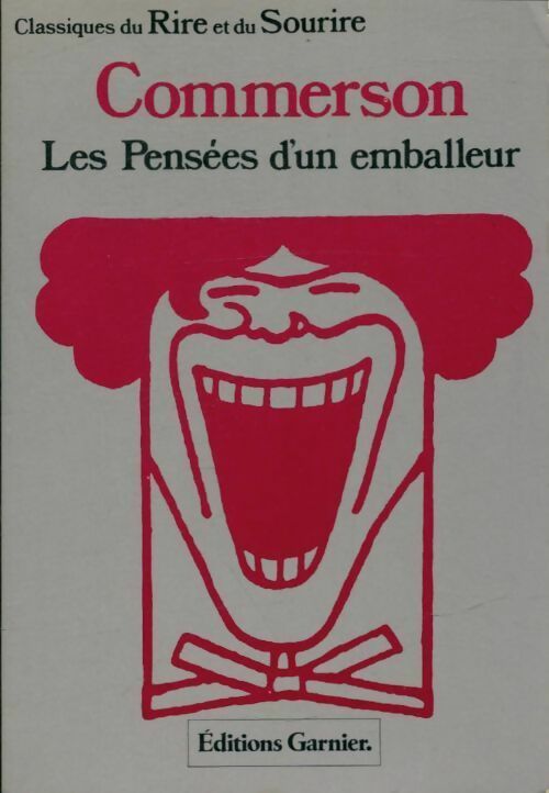 Pensées d'un emballeur. Pour faire suite aux maximes de la Rochefoucauld - Commerson - Classiques du rire et du sourire - Livre