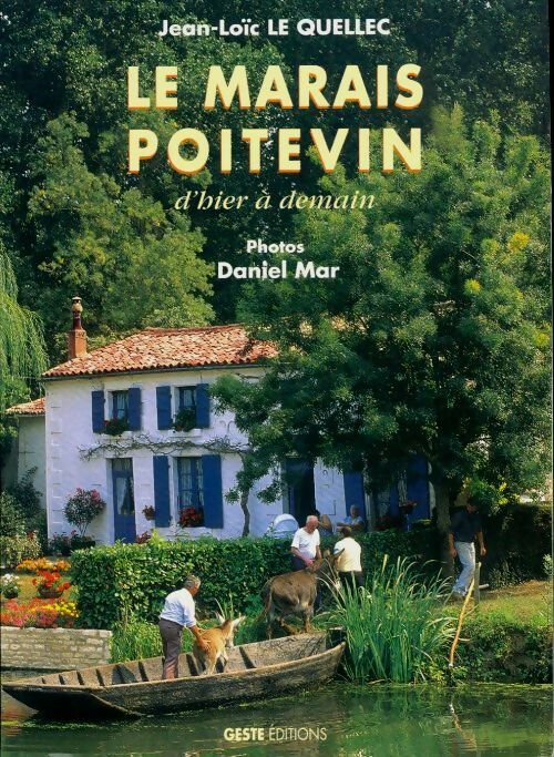 Le marais poitevin d'hier a demain - Jean-Loïc Le Quellec - Geste GF - Livre