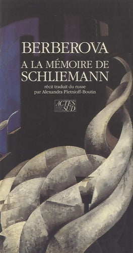 A la mémoire de Schliemann - Nina Berberova - Hubert Nyssen - Romanesques - Livre