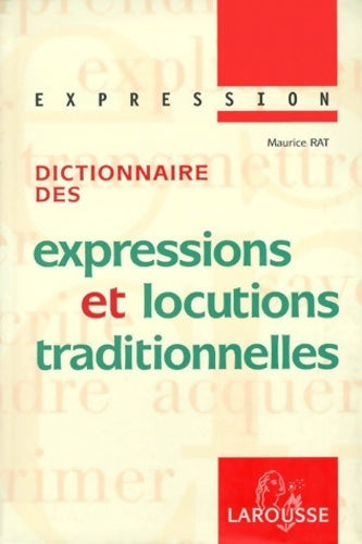 Dictionnaire des expressions et locutions traditionnelles - Maurice Rat - Expression - Livre