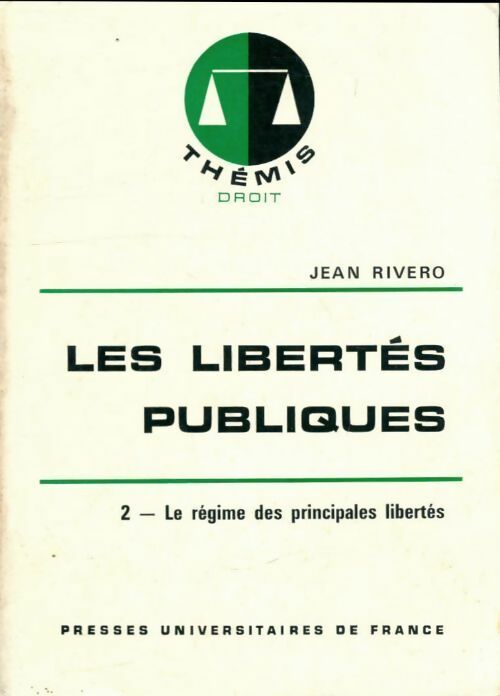 Les libertés publiques Tome II : Le régime des principales libertés - Rivero Jean - Dossiers Thémis - Livre
