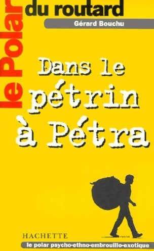 Dans le pétrin à Pétra - Gérard Bouchu - Le Polar du Routard - Livre