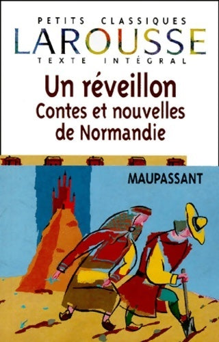 Un Réveillon, contes et nouvelles de Normandie - Guy De Maupassant - Petits Classiques Larousse - Livre