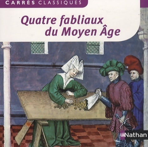 Quatre fabliaux du Moyen Age - Claudine Manesse - Carrés classiques - Livre