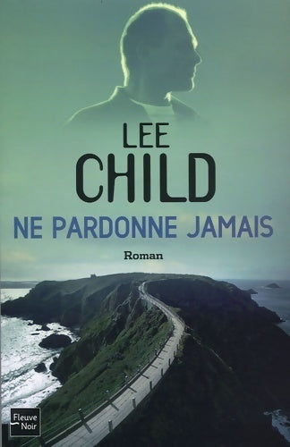 Ne pardonne jamais - Lee Child - Fleuve Noir GF - Livre
