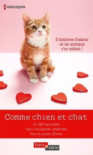 Comme chien et chat : Un défi impossible - une si troublante vétérinaire - pour le sourire d'emmy - Hannah Bernard - Harlequin Hors-Série - Livre