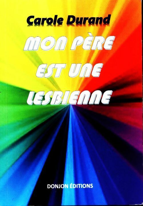 Mon père est une lesbienne - Carole Durand - Donjon GF - Livre