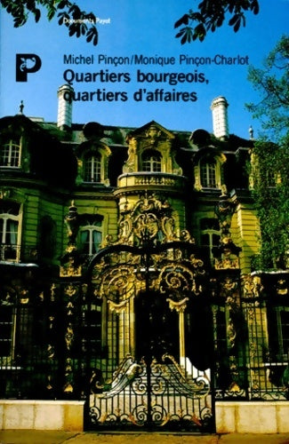Quartiers bourgeois, quartiers d'affaires - Michel Pinçon - Documents - Livre
