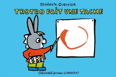 Trotro fait une tache - Bénédicte Guettier - Giboulées - L'âne Trotro - Livre