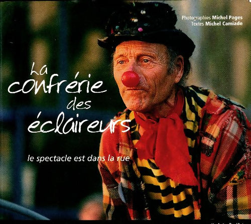 La confrérie des éclaireurs. Le spectacle est dans la rue - Michel Camiade - Un autre Reg'art - Livre